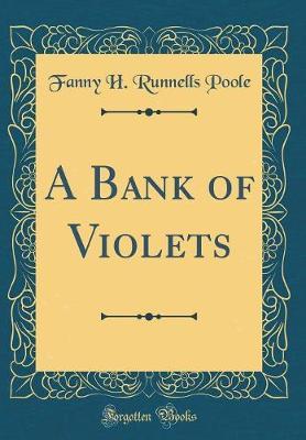 A Bank of Violets (Classic Reprint) by Fanny H Runnells Poole image
