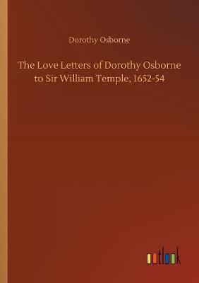 The Love Letters of Dorothy Osborne to Sir William Temple, 1652-54 by Dorothy Osborne image