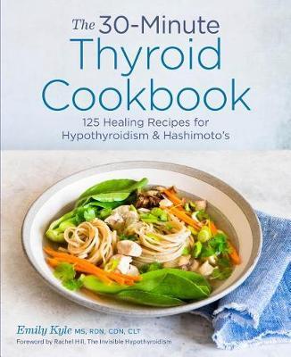 The 30-Minute Thyroid Cookbook by Emily Kyle image