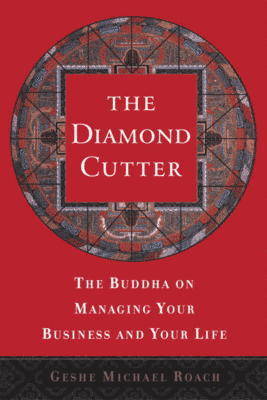 The Diamond Cutter: The Buddha on Managing Your Business and Life by Roach Michael Geshe image