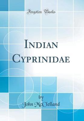 Indian Cyprinidae (Classic Reprint) by John McClelland image