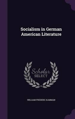 Socialism in German American Literature by William Frederic Kamman image