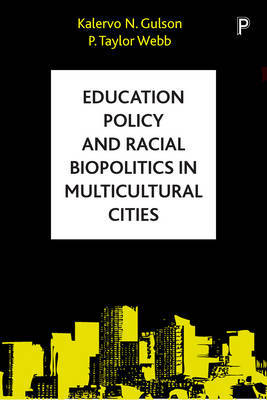 Education policy and racial biopolitics in multicultural cities by Kalervo N. Gulson image