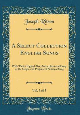 A Select Collection English Songs, Vol. 3 of 3 by Joseph Ritson image