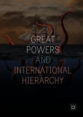 Great Powers and International Hierarchy by Daniel McCormack image