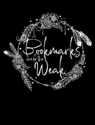 Bookmarks Are for the Weak by Reader Inspiration Press image