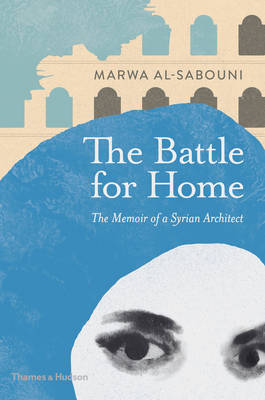 The Battle for Home on Hardback by Marwa Al-Sabouni