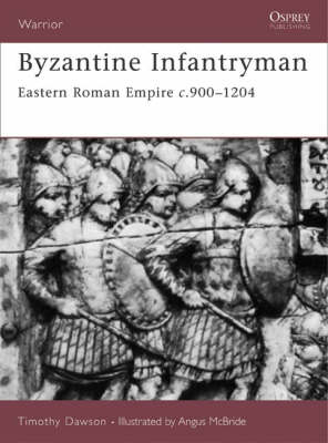 Byzantine Infantryman: Eastern Roman Empire c.900-1204 by Timothy Dawson image