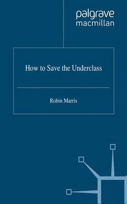 How to Save the Underclass by Robin Marris image