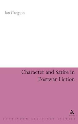 Character and Satire in Post-war Fiction by Ian Gregson image