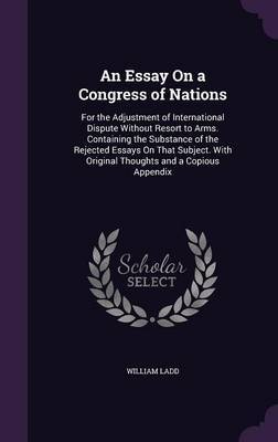 An Essay on a Congress of Nations by William Ladd image