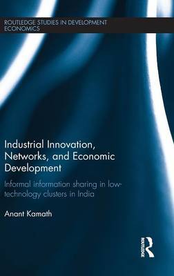 Industrial Innovation, Networks, and Economic Development on Hardback by Anant Kamath