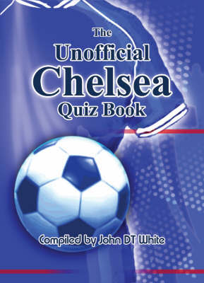 The Unofficial Chelsea Quiz Book by John White image
