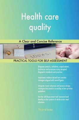 Health Care Quality a Clear and Concise Reference by Gerardus Blokdyk image