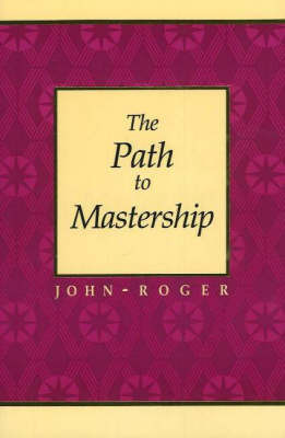 The Path to Mastership by John Roger image