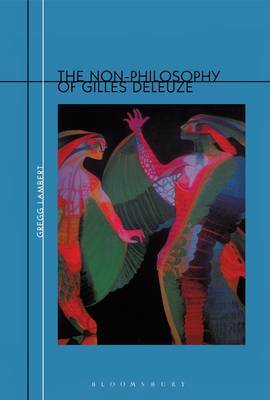 The Non-Philosophy of Gilles Deleuze by Gregg Lambert image