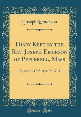 Diary Kept by the Rev. Joseph Emerson of Pepperell, Mass by Joseph Emerson image