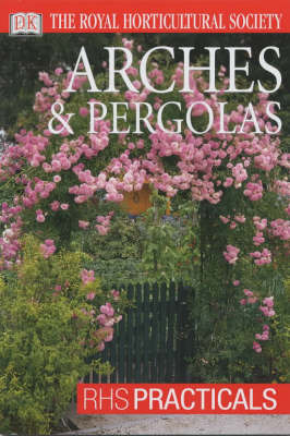 Arches and Pergolas on Paperback by Royal Horticultural Society