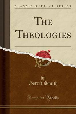 The Theologies (Classic Reprint) by Gerrit Smith image