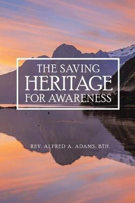 The Saving Heritage for Awareness by Rev Alfred a Adams image