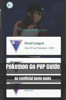 Pokemon Go Pvp Guide Vincent Verret Book Buy Now At - 