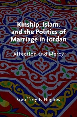 Kinship, Islam, and the Politics of Marriage in Jordan by Geoffrey F. Hughes image