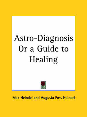 Astro-diagnosis or a Guide to Healing (1929) on Paperback by Augusta Foss Heindel