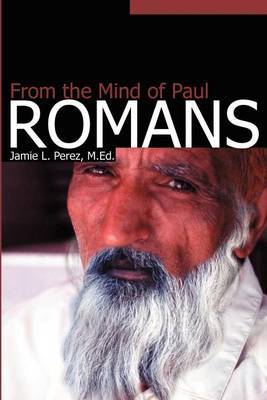Romans: From the Mind of Paul by Jamie L Perez, M.Ed. image