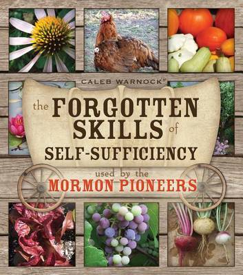 The Forgotten Skills of Self-Sufficiency Used by the Mormon Pioneers by Caleb Warnock image