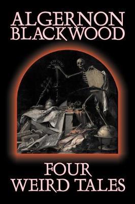 Four Weird Tales by Algernon Blackwood