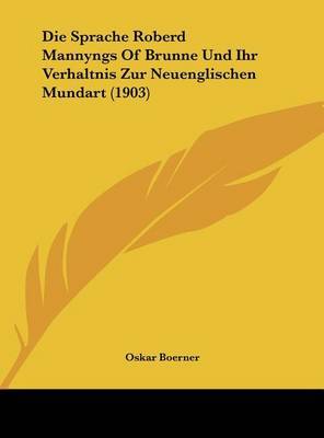 Die Sprache Roberd Mannyngs of Brunne Und Ihr Verhaltnis Zur Neuenglischen Mundart (1903) by Oskar Boerner image