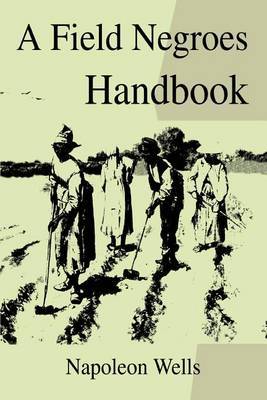 A Field Negroes Handbook by Napoleon Wells image