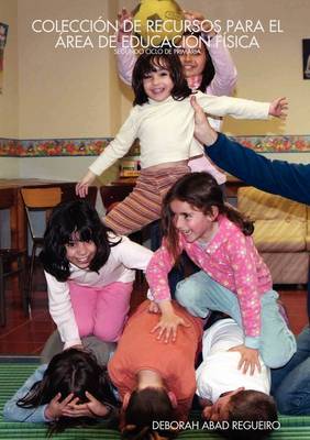 Coleccin de Recursos Para El Rea de Educacin Fsica: Segundo Ciclo de Primaria by Deborah Abad Regueiro image