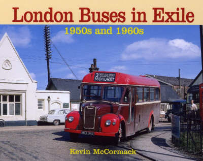 London Transport In Exile 1950s And 1960s on Hardback by Kevin McCormack