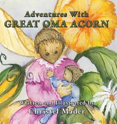 Adventures with Great Oma Acorn by Christel Mader image