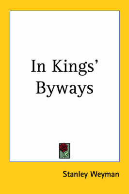 In Kings' Byways on Paperback by Stanley Weyman