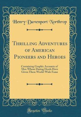 Thrilling Adventures of American Pioneers and Heroes by Henry Davenport Northrop image