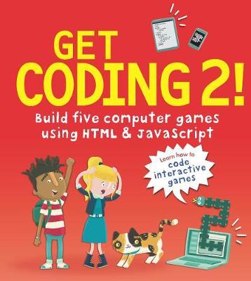 Get Coding 2! Build Five Computer Games Using HTML and JavaScript by David Whitney image