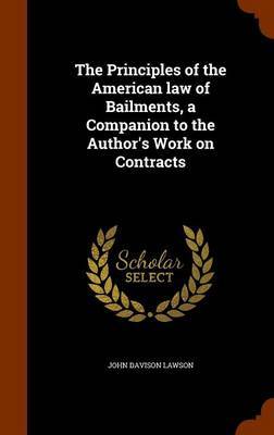 The Principles of the American Law of Bailments, a Companion to the Author's Work on Contracts by John Davison Lawson image