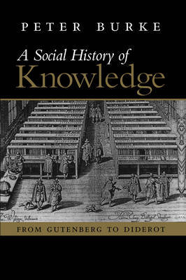 Social History of Knowledge - From Gutenberg to Diderot by Peter Burke image