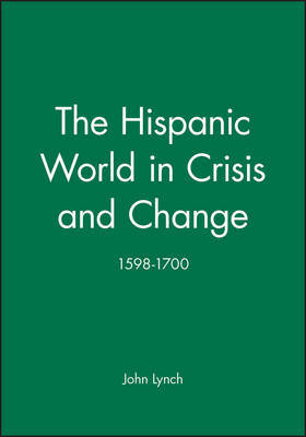 The Hispanic World in Crisis and Change, 1598-1700 by John Lynch image