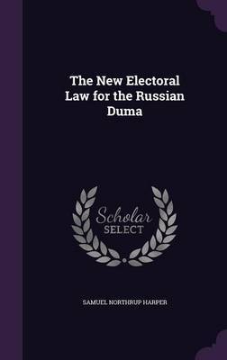The New Electoral Law for the Russian Duma by Samuel Northrup Harper image