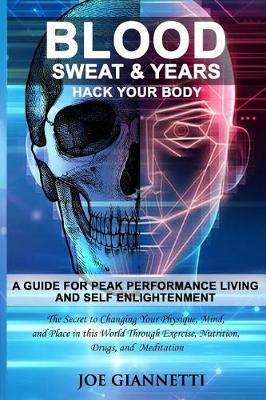 Blood, Sweat, & Years, Hack Your Body by Joseph Giannetti image
