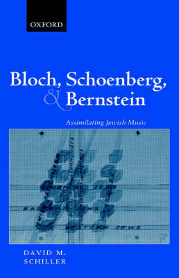 Bloch, Schoenberg, and Bernstein by David M. Schiller image