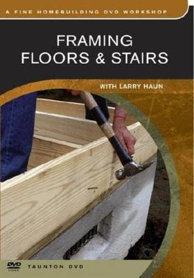 Framing Floors & Stairs: with Larry Haun on Hardback by Larry Haun