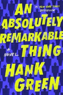 An Absolutely Remarkable Thing by Hank Green image