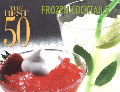 The Best 50 Frozen Cocktails by Hannah Suhr