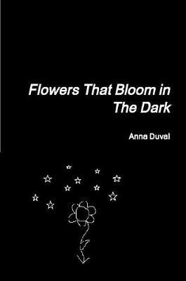 Flowers That Bloom in the Dark by Anna Duval image