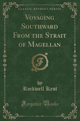 Voyaging Southward from the Strait of Magellan (Classic Reprint) by Rockwell Kent image