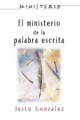 El Ministerio de La Palabra Escrita - Ministerio Series Aeth: The Ministry of the Written Word on Paperback by Justo L Gonzalez